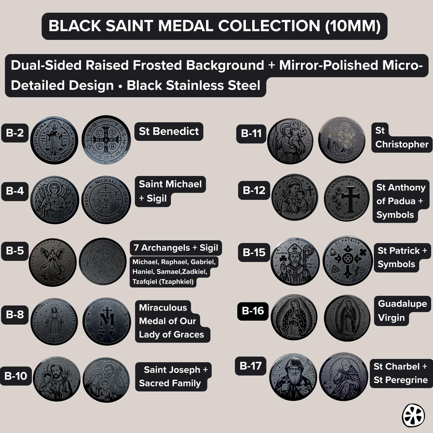 Black Saint Medal Collection featuring 10mm stainless steel Catholic medals with dual-sided raised frosted backgrounds and mirror-polished micro-detailed designs. Choose St Benedict, St Michael with Sigil, 7 Archangels, Miraculous Medal, St Joseph, St Anthony, St Patrick, Our Lady of Guadalupe, St Charbel and St Peregrine. Premium black saint charms for rosary bracelets, Catholic jewelry, protection bracelets, Christian gifts for men and women. Tarnish-resistant finish.